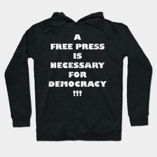 A Free Press Is Necessary For Democracy And Freedom Hoodie